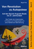 Cover: Von Revolution zu Autopoiese: Auf den Spuren Augusto Boals ins 21. Jahrhundert - ibidem