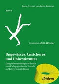 Cover: Ungewisses, Unsicheres und Unbestimmtes: Eine ph&auml;nomenologische Studie zum P&auml;dagogischen in Hinsicht auf LehrerInnenbildung - ibidem
