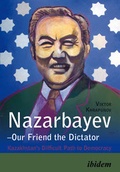 Cover: Nazarbayev - Our Friend the Dictator - ibidem
