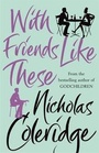 Cover: With Friends Like These - Orion (an Imprint of The Orion Publishing Group Ltd )
