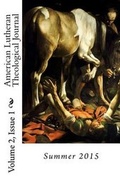 Cover: American Lutheran Theological Journal Volume 2, Issue 1 - Just and Sinner Publications