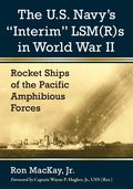 Cover: The U.S. Navy's "Interim" LSM(R)s in World War II - McFarland & Co Inc