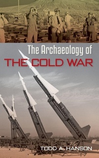 Enlarge image Cover: The Archaeology of the Cold War - University Press of Florida