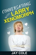 Cover: Conversations with Larry Xenomorph - Mach 1 Publishing LLC
