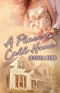 Cover: A Place to Call Home - Jessica Berg