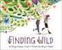 Cover: Finding Wild - Knopf Books for Young Readers