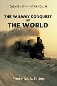 Enlarge image Cover: The Railway Conquest of the World - Amberley Publishing