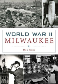 Enlarge image Cover: World War II Milwaukee - Arcadia Publishing (SC)