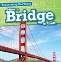 Cover: How a Bridge Is Built - Gareth Stevens Publishing