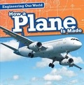 Cover: How a Plane Is Made - Gareth Stevens Publishing