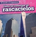 Cover: Como Se Construye Un Rascacielos (How a Skyscraper Is Built) - Gareth Stevens Publishing
