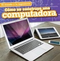 Cover: Como Se Construye Una Computadora (How a Computer Is Made) - Gareth Stevens Publishing