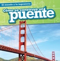 Cover: Como Se Construye Un Puente (How a Bridge Is Built) - Gareth Stevens Publishing