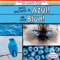 Cover: !Nos Encanta El Azul! / We Love Blue! - Gareth Stevens Publishing