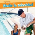 Cover: Medir La Velocidad (Measuring Speed) - Gareth Stevens Publishing