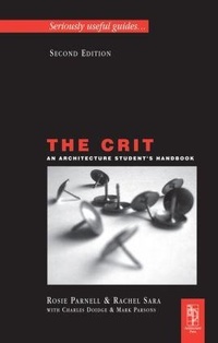Enlarge image Cover: The Crit: An Architecture Student's Handbook - Architectural Press