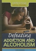 Cover: Defeating Addiction and Alcoholism - Rosen Young Adult
