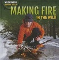 Cover: Making Fire in the Wild - PowerKids Press