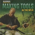 Cover: Making Tools in the Wild - PowerKids Press