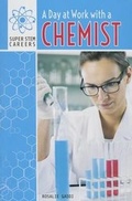 Cover: A Day at Work with a Chemist - PowerKids Press