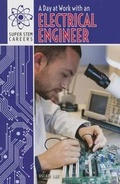Cover: A Day at Work with an Electrical Engineer - PowerKids Press