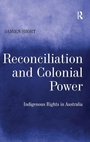 Cover: Reconciliation and Colonial Power - Routledge