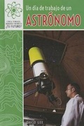 Cover: Un Dia de Trabajo de Un Astronomo (a Day at Work with an Astronomer) - PowerKids Press