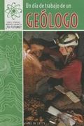 Cover: Un Dia de Trabajo de Un Geologo (a Day at Work with a Geologist) - PowerKids Press