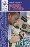 Cover: Un Dia de Trabajo de Un Ingeniero Electronico (a Day at Work with an Electrical Engineer) - PowerKids Press