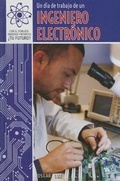 Cover: Un Dia de Trabajo de Un Ingeniero Electronico (a Day at Work with an Electrical Engineer) - PowerKids Press