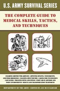 Cover: The Complete U.S. Army Survival Guide to Medical Skills, Tactics, and Techniques - Skyhorse Publishing