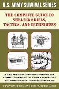 Cover: The Complete U.S. Army Survival Guide to Shelter Skills, Tactics, and Techniques - Skyhorse Publishing