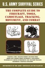 Cover: The Complete U.S. Army Survival Guide to Firecraft, Tools, Camouflage, Tracking, Movement, and Combat - Skyhorse Publishing