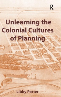 Enlarge image Cover: Unlearning the Colonial Cultures of Planning - Routledge