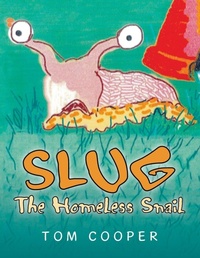 Enlarge image Cover: SLUG The Homeless Snail - Xlibris