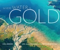 Cover: Where Water Is Gold - MOUNTAINEERS BOOKS
