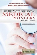 Cover: The 100 Most Influential Medical Pioneers of All Time - Rosen Education Service