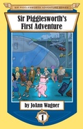 Cover: Sir Pigglesworth's First Adventure - Sir Pigglesworth Publishing