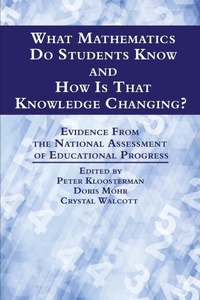Enlarge image Cover: What Mathematics Do Students Know and How is that Knowledge Changing? Evidence from the National Assessment of Educational Progress - Information Age Publishing