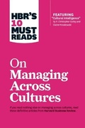 Cover: HBR's 10 Must Reads on Managing Across Cultures (with featured article "Cultural Intelligence" by P. Christopher Earley and Elaine Mosakowski) - Harvard Business Review Press