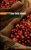 Cover: The Facts about Caffeine - Cavendish Square Publishing