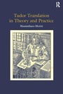 Cover: Tudor Translation in Theory and Practice - Routledge