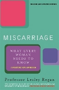 Enlarge image Cover: Miscarriage: What every Woman needs to know - Orion (an Imprint of The Orion Publishing Group Ltd )
