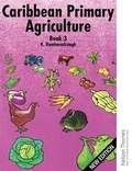 Cover: Caribbean Primary Agriculture - Book 3 - Nelson Thornes Ltd