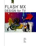 Cover: Flash MX Design for TV and Video - Hungry Minds Inc,U.S.