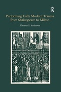 Cover: Performing Early Modern Trauma from Shakespeare to Milton - Routledge