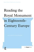 Cover: Reading the Royal Monument in Eighteenth-Century Europe - Routledge