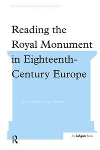 Enlarge image Cover: Reading the Royal Monument in Eighteenth-Century Europe - Routledge