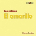Cover: El Amarillo (Yellow) - Cavendish Square Publishing