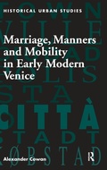 Cover: Marriage, Manners and Mobility in Early Modern Venice - Routledge